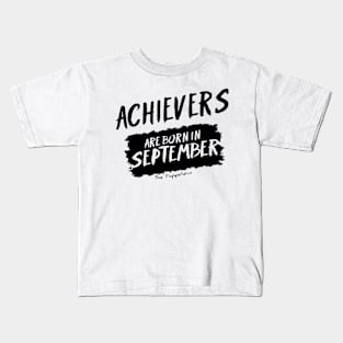 Achievers Are Born In September Kids T-Shirt